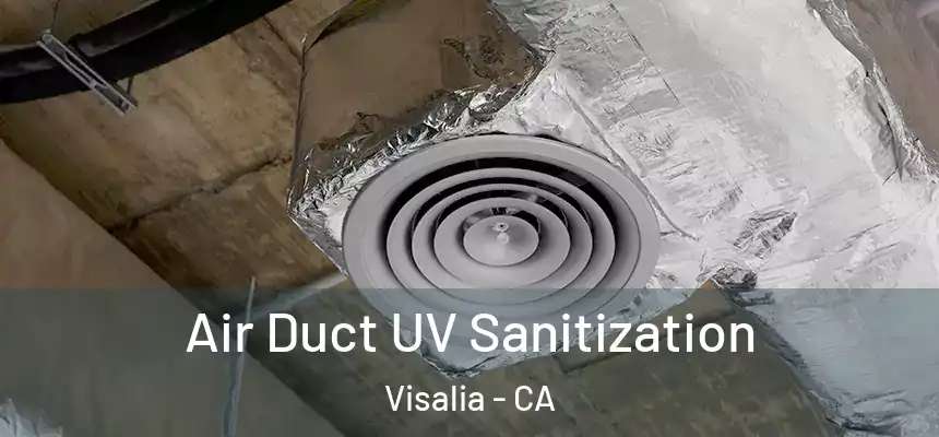  Air Duct UV Sanitization Visalia - CA