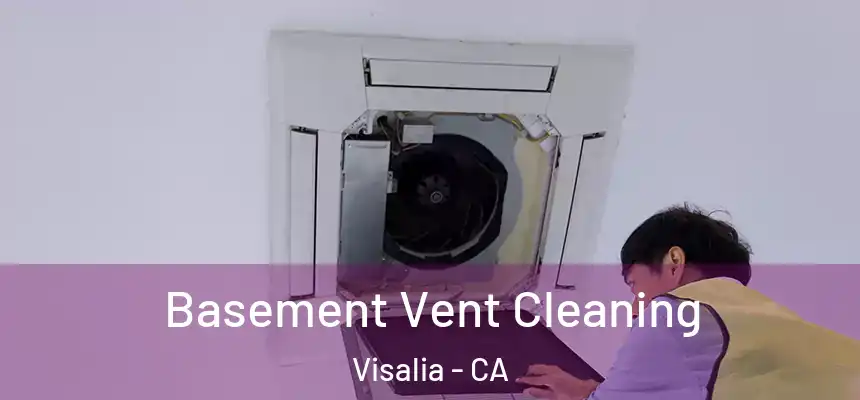  Basement Vent Cleaning Visalia - CA