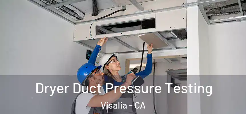  Dryer Duct Pressure Testing Visalia - CA