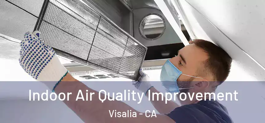  Indoor Air Quality Improvement Visalia - CA