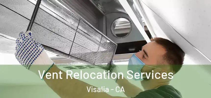  Vent Relocation Services Visalia - CA