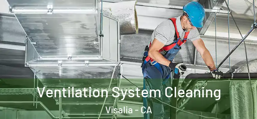  Ventilation System Cleaning Visalia - CA